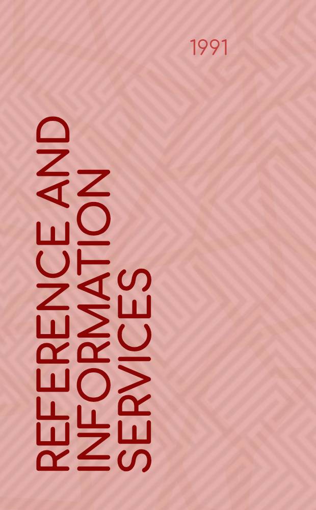 Reference and information services : A reader for the nineties = Справочные и информационные услуги.