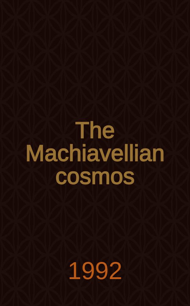 The Machiavellian cosmos = Космос Макиавелли.