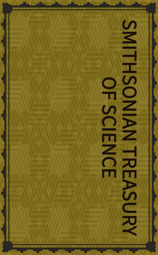 Smithsonian treasury of science : Art. sel. from the Annu. rep. of the Smithsonian institution , 1846-1958 = Смисоновские сокровища науки.