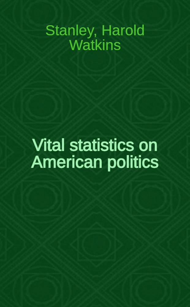 Vital statistics on American politics = Статистика по американской политике.