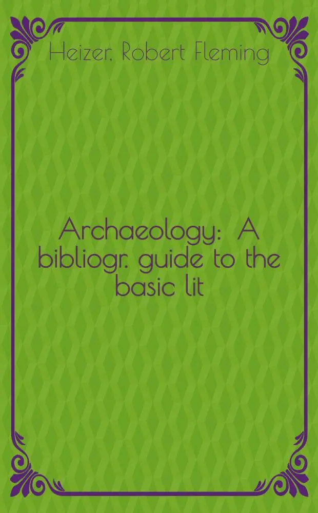 Archaeology : A bibliogr. guide to the basic lit = Археология.