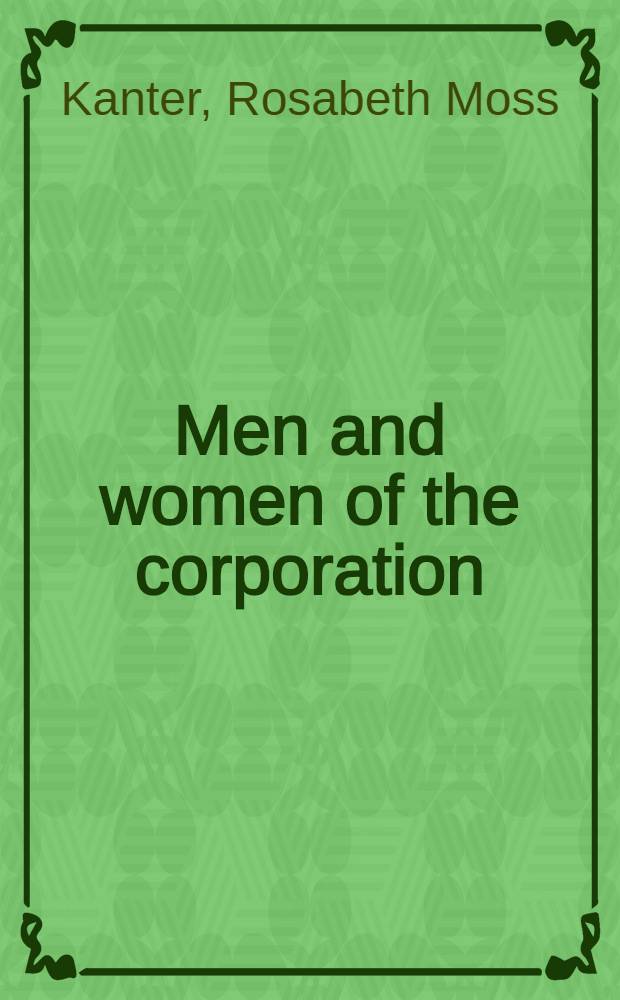 Men and women of the corporation = Мужчины и женщины в корпорациях.