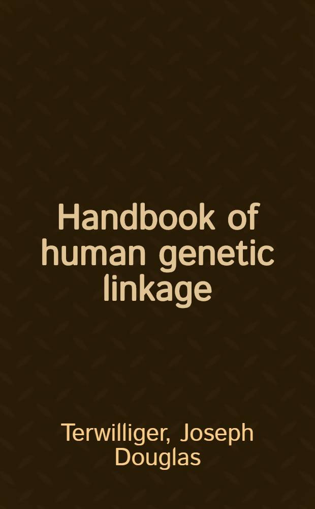 Handbook of human genetic linkage = Руководство по генетическому сцеплению у человека..