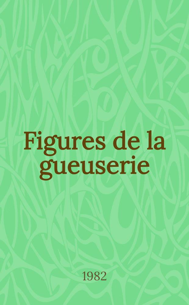 Figures de la gueuserie = Фигуры нищеты.