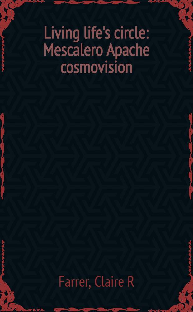 Living life's circle : Mescalero Apache cosmovision = Жизненный цикл.