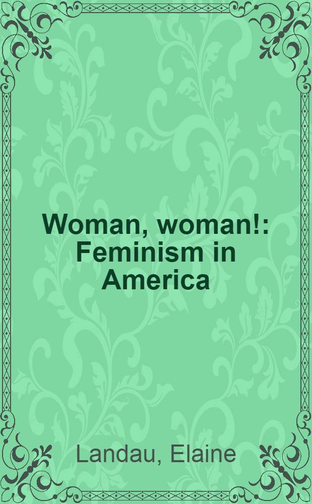 Woman, woman! : Feminism in America = Женщина,женщина!. Феминизм в Америке.