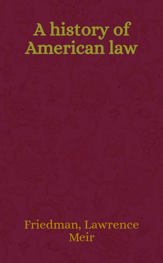 A history of American law = История американского права.
