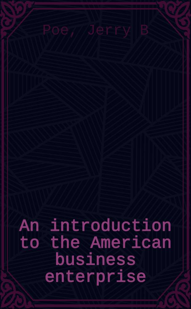 An introduction to the American business enterprise = Введение в американское препринимательство.