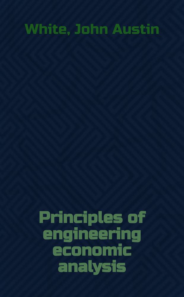 Principles of engineering economic analysis = Принципы инженерного экономического анализа.