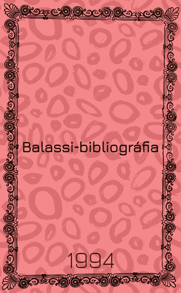 Balassi-bibliogr&aacute;fia = Балашши. Библиография.