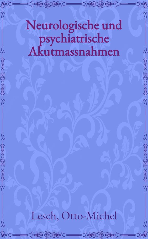 Neurologische und psychiatrische Akutmassnahmen = Неврологические и психиатрические неотложные мероприятия.