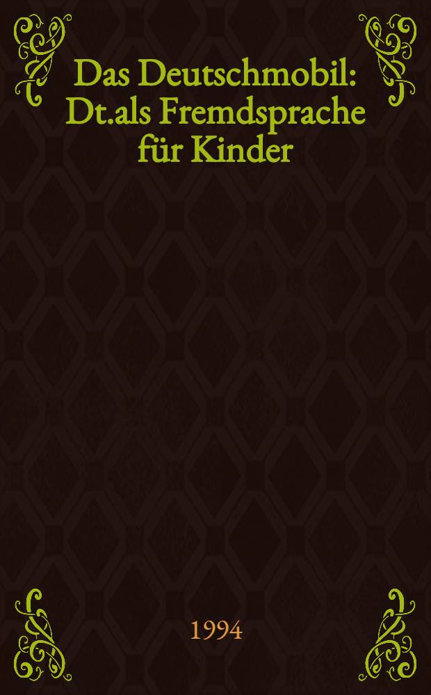 Das Deutschmobil : Dt.als Fremdsprache für Kinder : Lehrerhandbuch