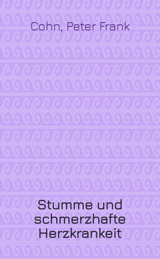 Stumme und schmerzhafte Herzkrankeit : Vorbeugung u. Bewältigung = Немая и с болями болезнь сердца. Профилактика и преодоление.