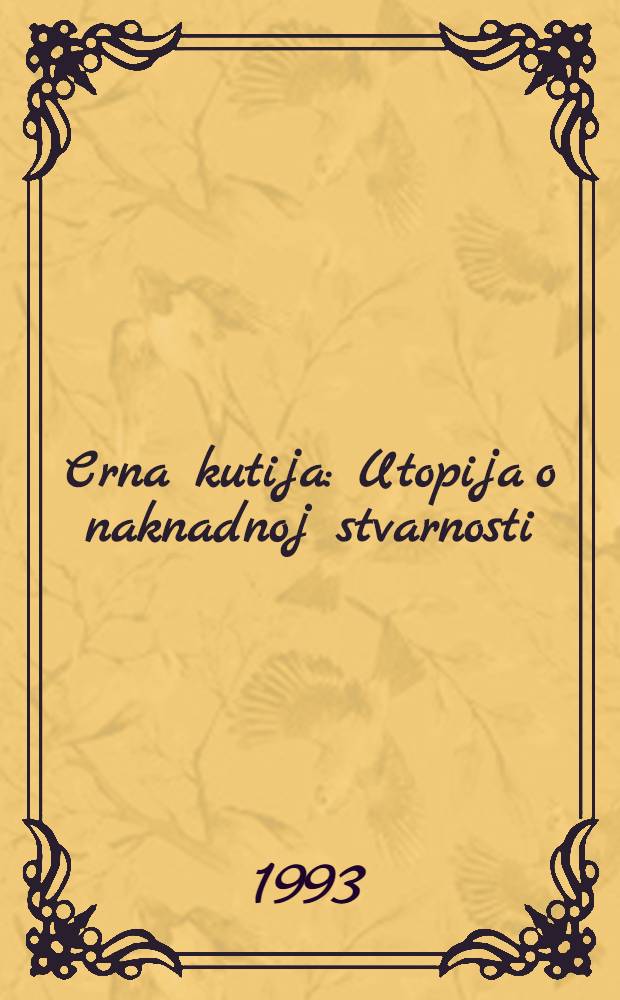 Crna kutija : Utopija o naknadnoj stvarnosti