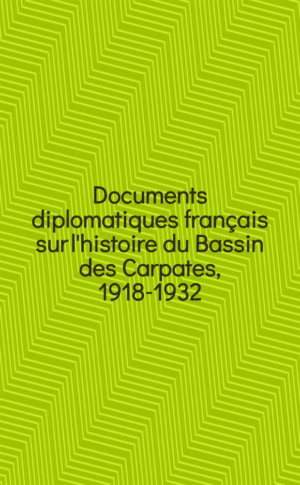 Documents diplomatiques français sur l'histoire du Bassin des Carpates, 1918-1932 = Французские дипломатические документы по истории стран района Карпат.