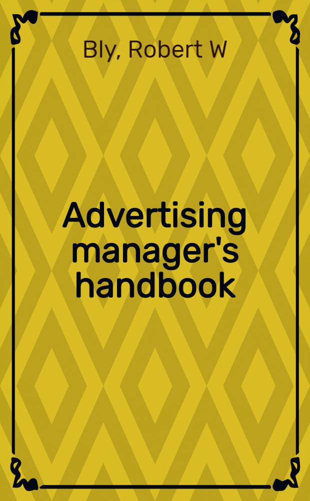 Advertising manager's handbook = Справочник по управлению рекламой.