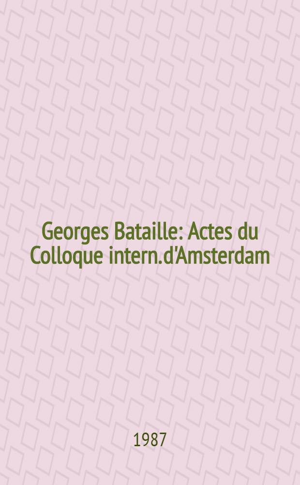 Georges Bataille : Actes du Colloque intern. d'Amsterdam (21 et 22 juin, 1985) = История сербской литературы.