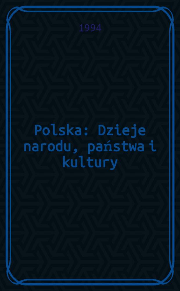 Polska : Dzieje narodu, państwa i kultury