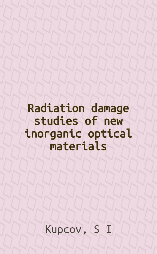 Radiation damage studies of new inorganic optical materials