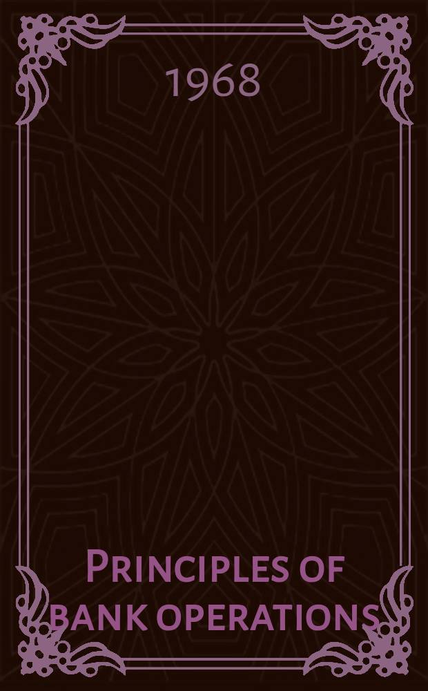Principles of bank operations = Принципы банковских операций.