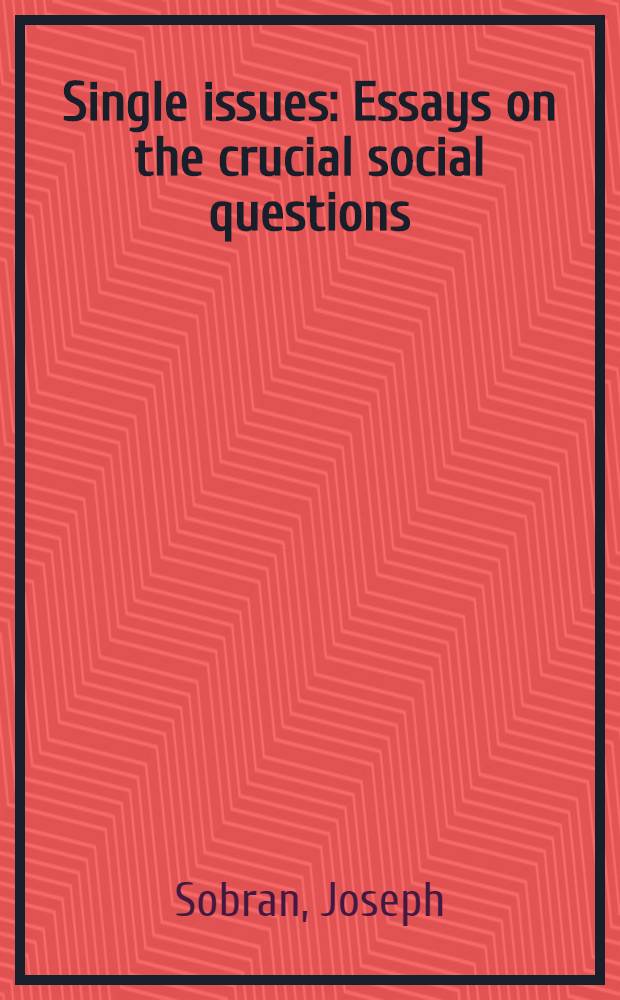 Single issues : Essays on the crucial social questions = Отдельные спорные вопросы.