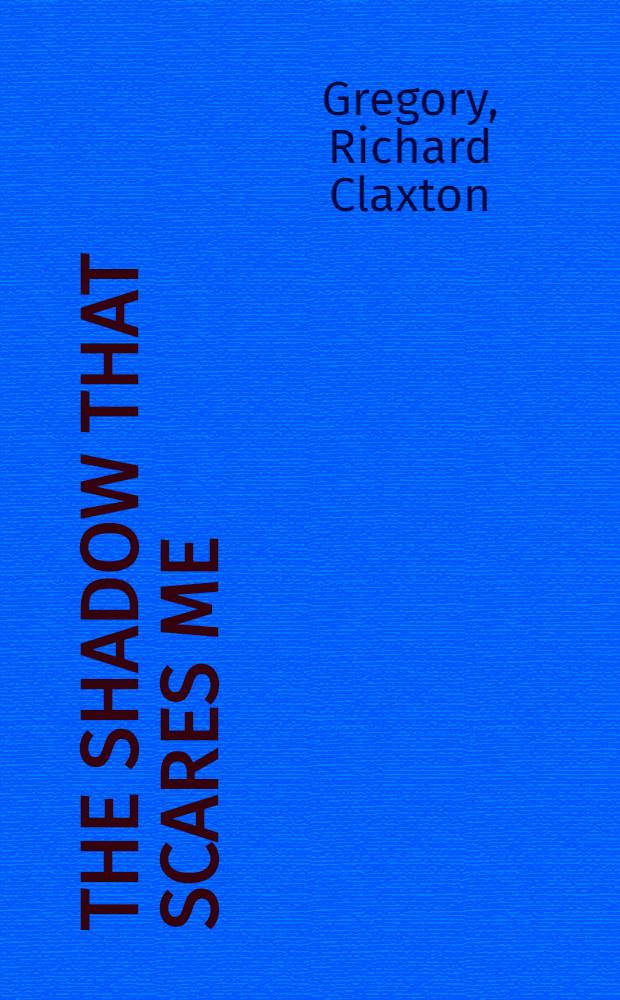 The shadow that scares me = Тень,которая пугает меня.