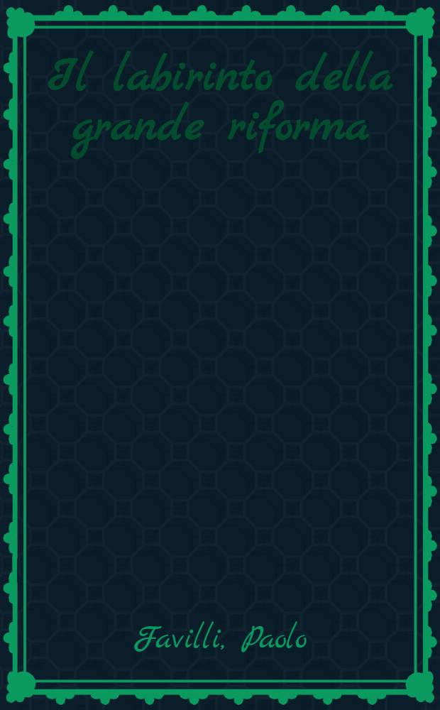 Il labirinto della grande riforma : Socialismo e "questione tributaria" nell'Italia liberale = Лабиринт большой реформы. Социализм и "налоговый вопрос" в либеральной Италии.