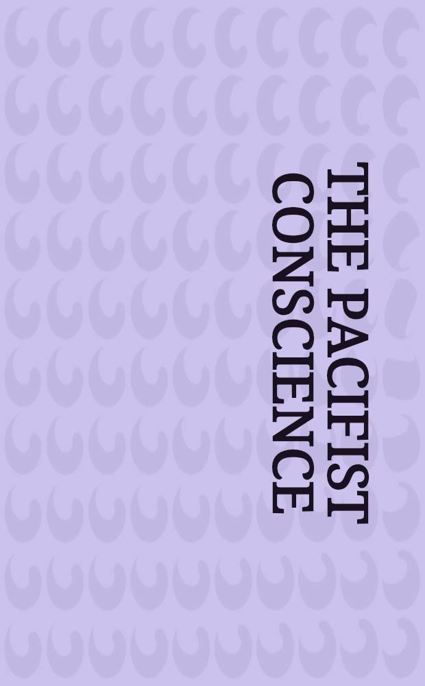 The pacifist conscience : Classic writings on alternatives to violent conflict from ancient times to the present = Пацифистское сознание.