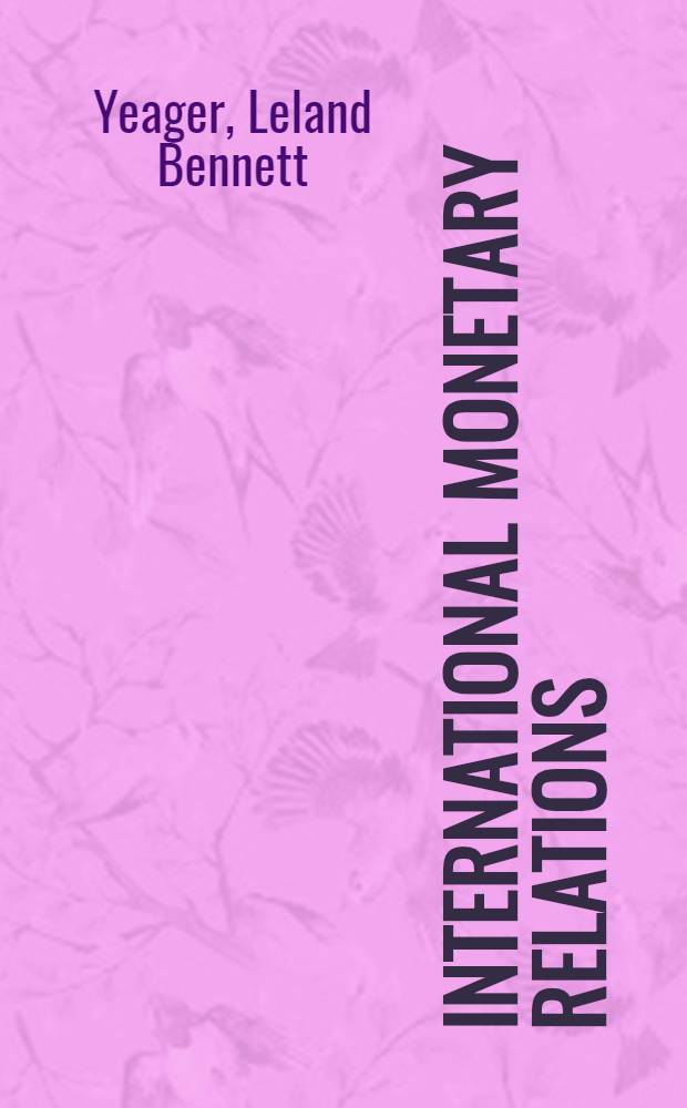 International monetary relations : Theory, history, a. policy = Международные денежные преобразования. Теория,история,политика.