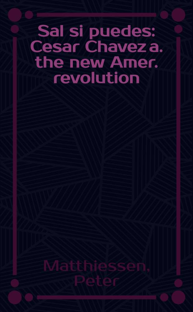 Sal si puedes : Cesar Chavez a. the new Amer. revolution = Сезар Чавез и новая американская революция.