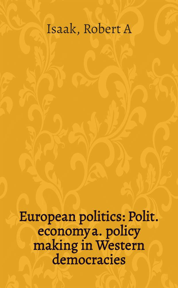 European politics : Polit. economy a. policy making in Western democracies = Европейская политика. Политическая экономия и делание политики в западных демократиях.