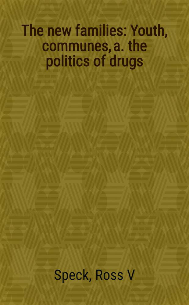 The new families : Youth, communes, a. the politics of drugs = Новые семьи.