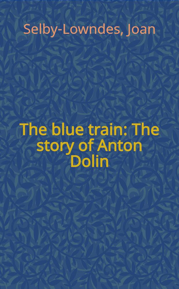 The blue train : The story of Anton Dolin = Голубой экспресс:история Антона Долина.