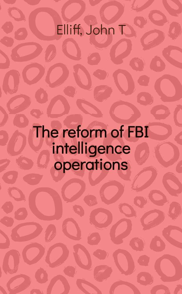 The reform of FBI intelligence operations = Реформа ФБР.