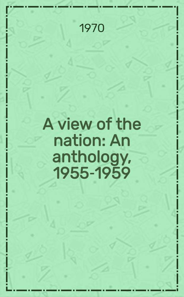 A view of the nation : An anthology, 1955-1959 = Взгляд нации.