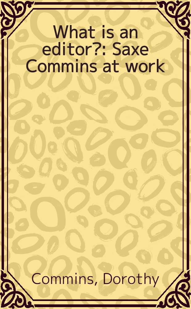 What is an editor? : Saxe Commins at work = Что такое издатель?.
