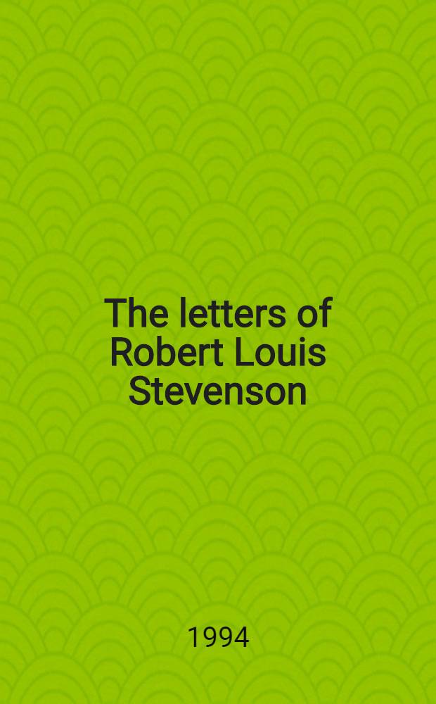 The letters of Robert Louis Stevenson = Переписка Р. Л. Стивенсона в 2 томах.