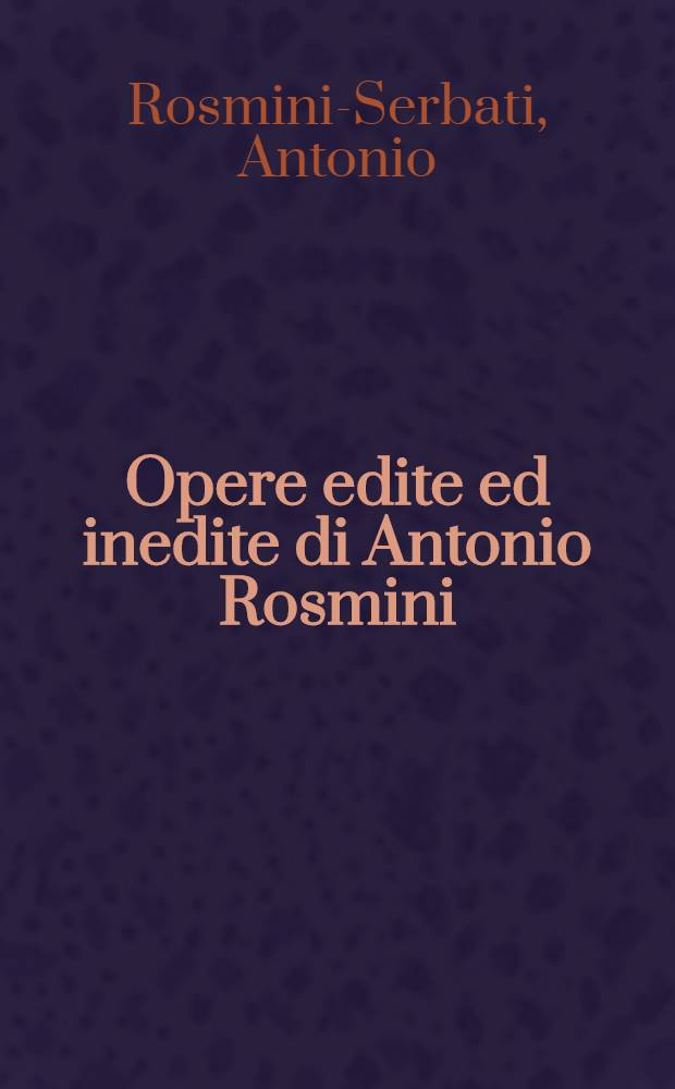 Opere edite ed inedite di Antonio Rosmini