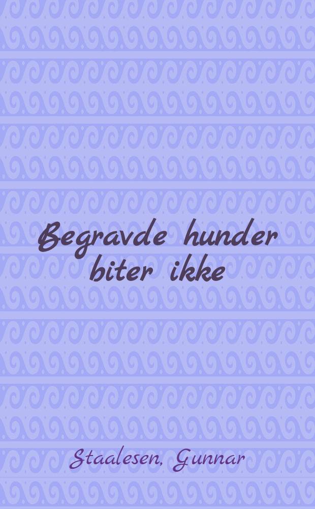 Begravde hunder biter ikke : Roman