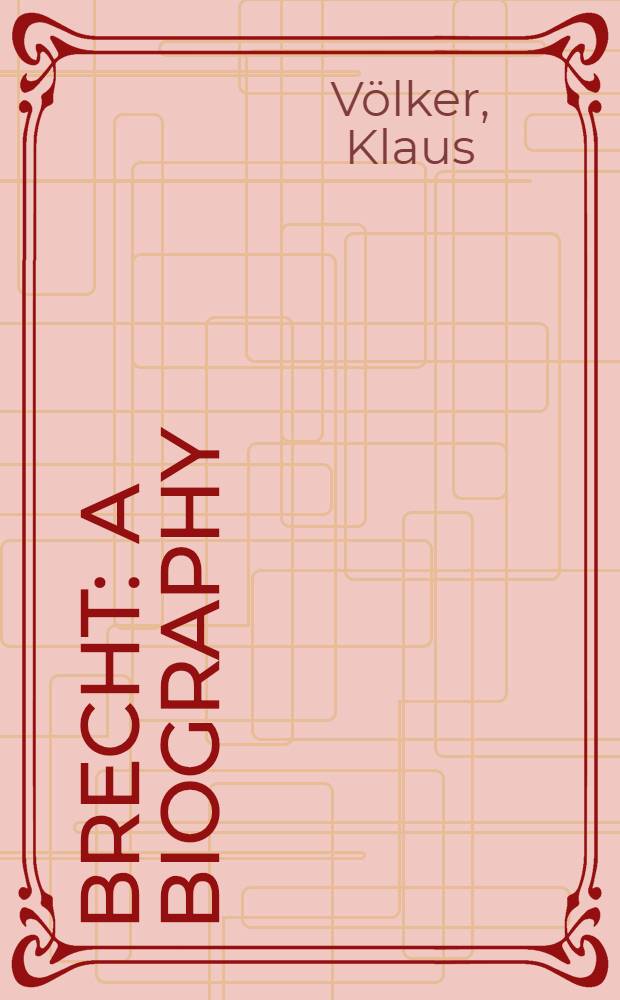Brecht : A biography = Брехт:Биография.