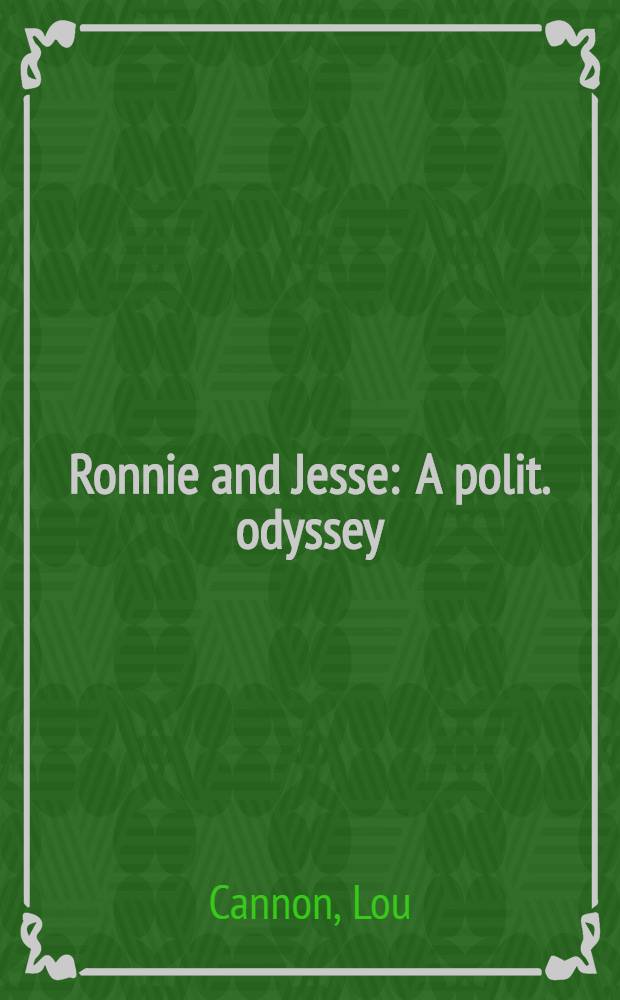 Ronnie and Jesse : A polit. odyssey = Ронни и Джесси:политическая одиссея.