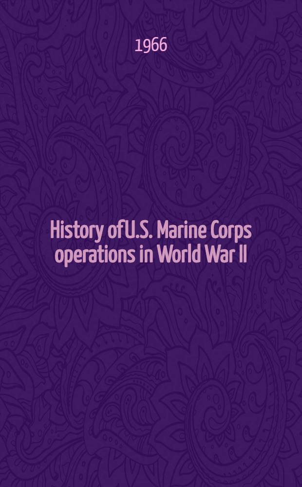 History of U.S. Marine Corps operations in World War II = Тихоокеанская кампания. История операций американского морского корпуса во Второй мировой войне.