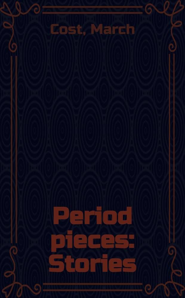 Period pieces : Stories
