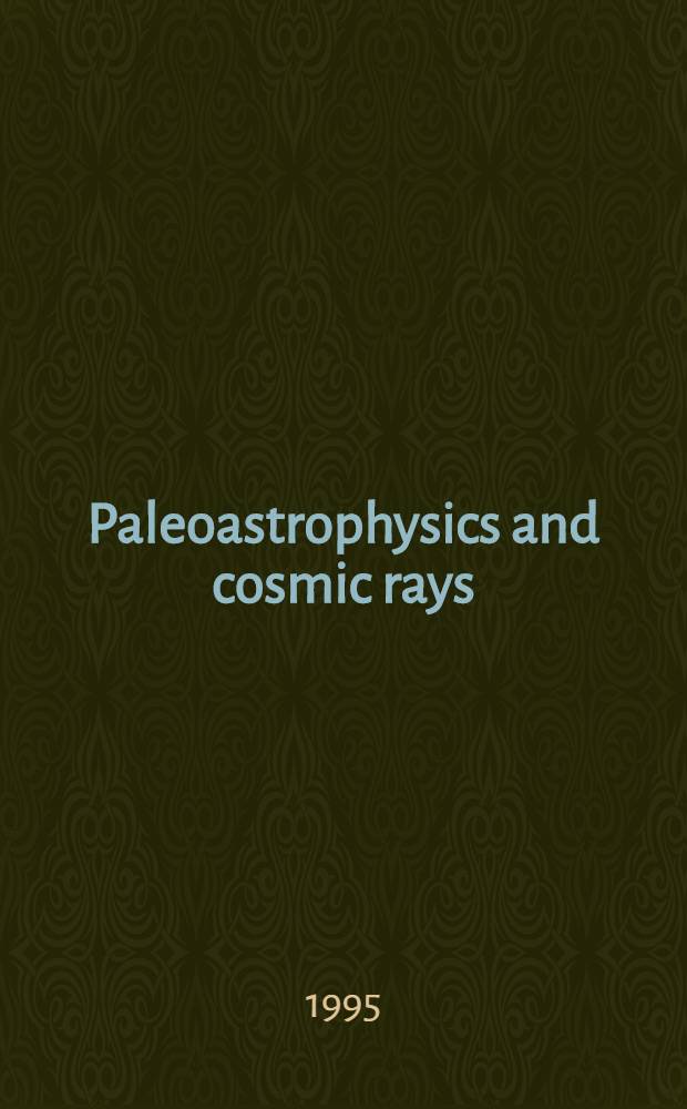 Paleoastrophysics and cosmic rays = Г.Е.Кочаров Палеоастрофизика и космические лучи.
