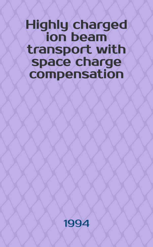 Highly charged ion beam transport with space charge compensation
