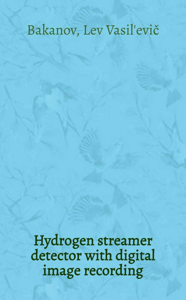Hydrogen streamer detector with digital image recording