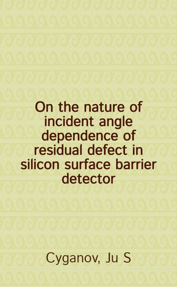On the nature of incident angle dependence of residual defect in silicon surface barrier detector