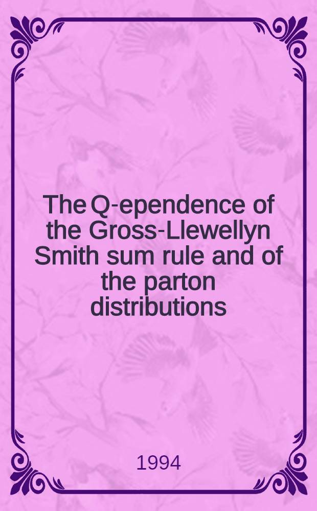 The Q -dependence of the Gross-Llewellyn Smith sum rule and of the parton distributions : Submitted to the Intern. seminar "Quarks-94", Vladimir, Russia, May 1994