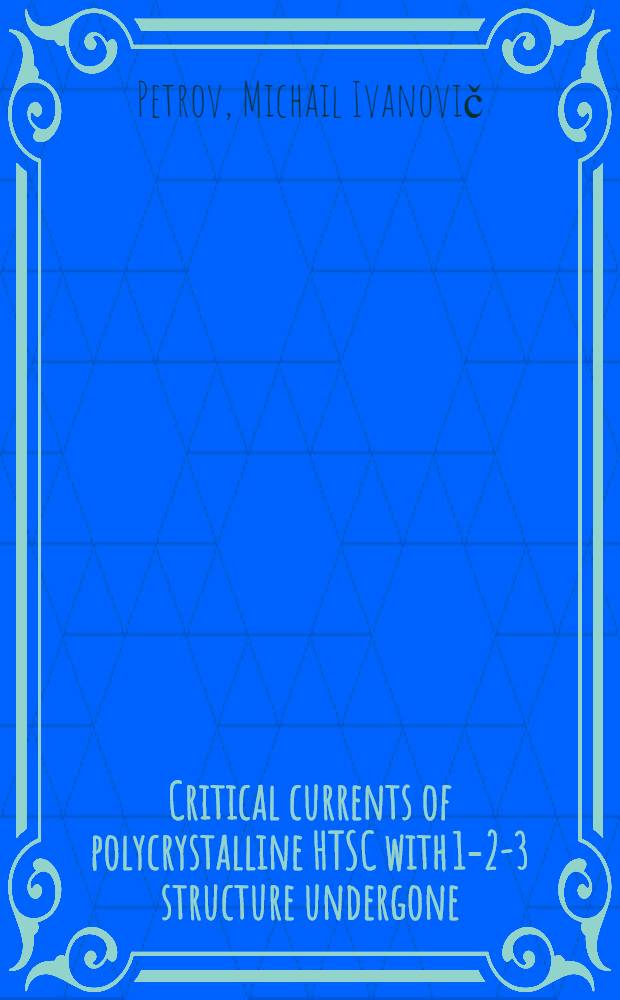Critical currents of polycrystalline HTSC with 1-2-3 structure undergone : The heat treatment = Новые семьи.