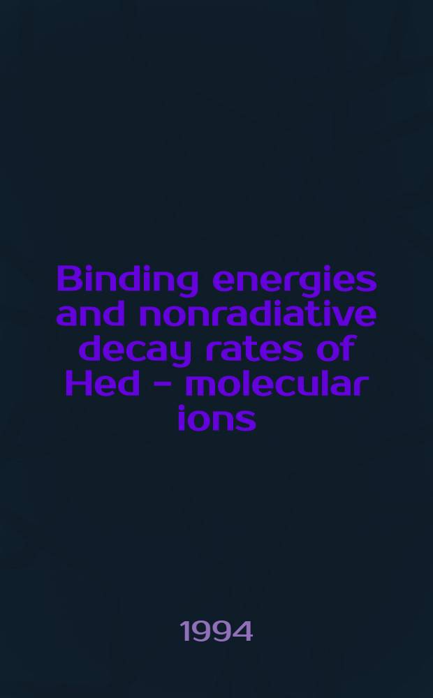 Binding energies and nonradiative decay rates of Hed - molecular ions